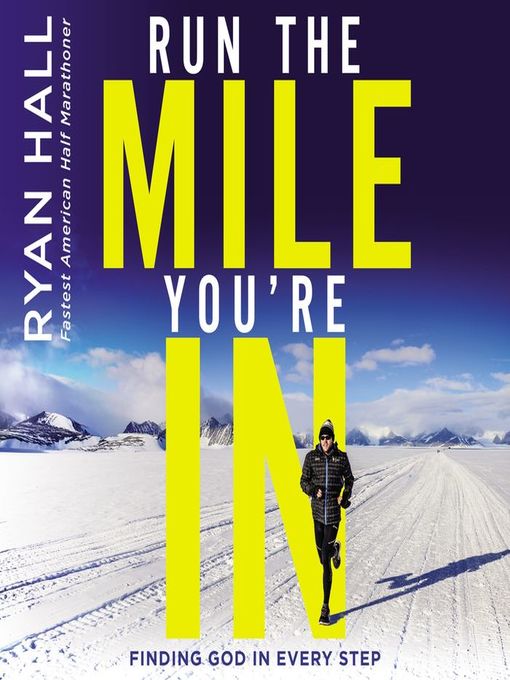 Title details for Run the Mile You're In by Ryan Hall - Available